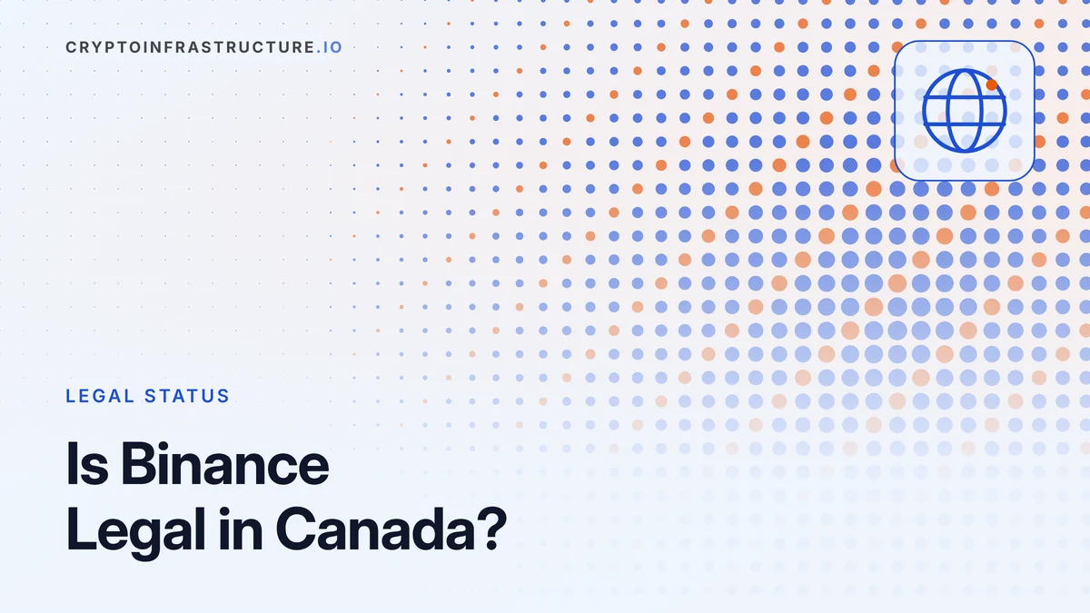 Is Binance Legal in Canada? Why It Left and What Replaced It – featured image, cryptoinfrastructure.io
