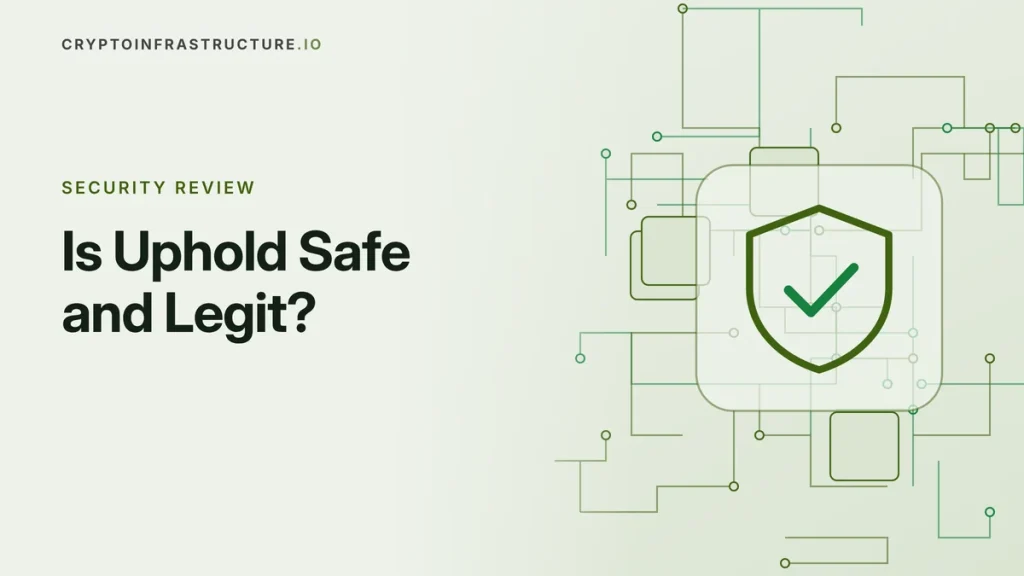 Is Uphold Safe and Legit? (2026 Review) – featured image, cryptoinfrastructure.io