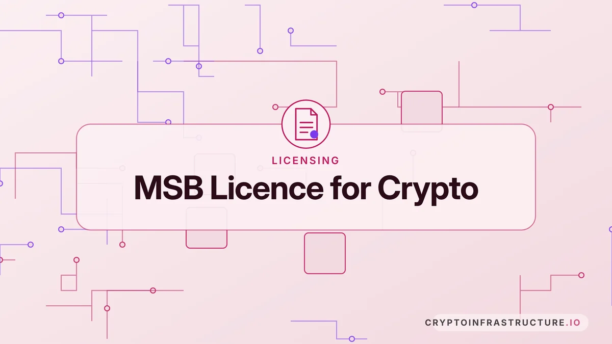 MSB Licence for Crypto: FinCEN Registration, State Licences and Cost – featured image, cryptoinfrastructure.io